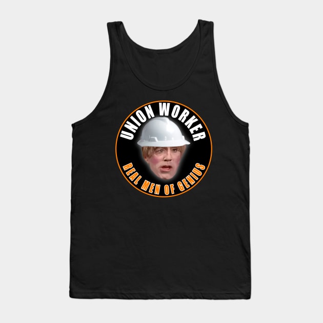 Union Worker Real Men of Genius Tank Top by  The best hard hat stickers 